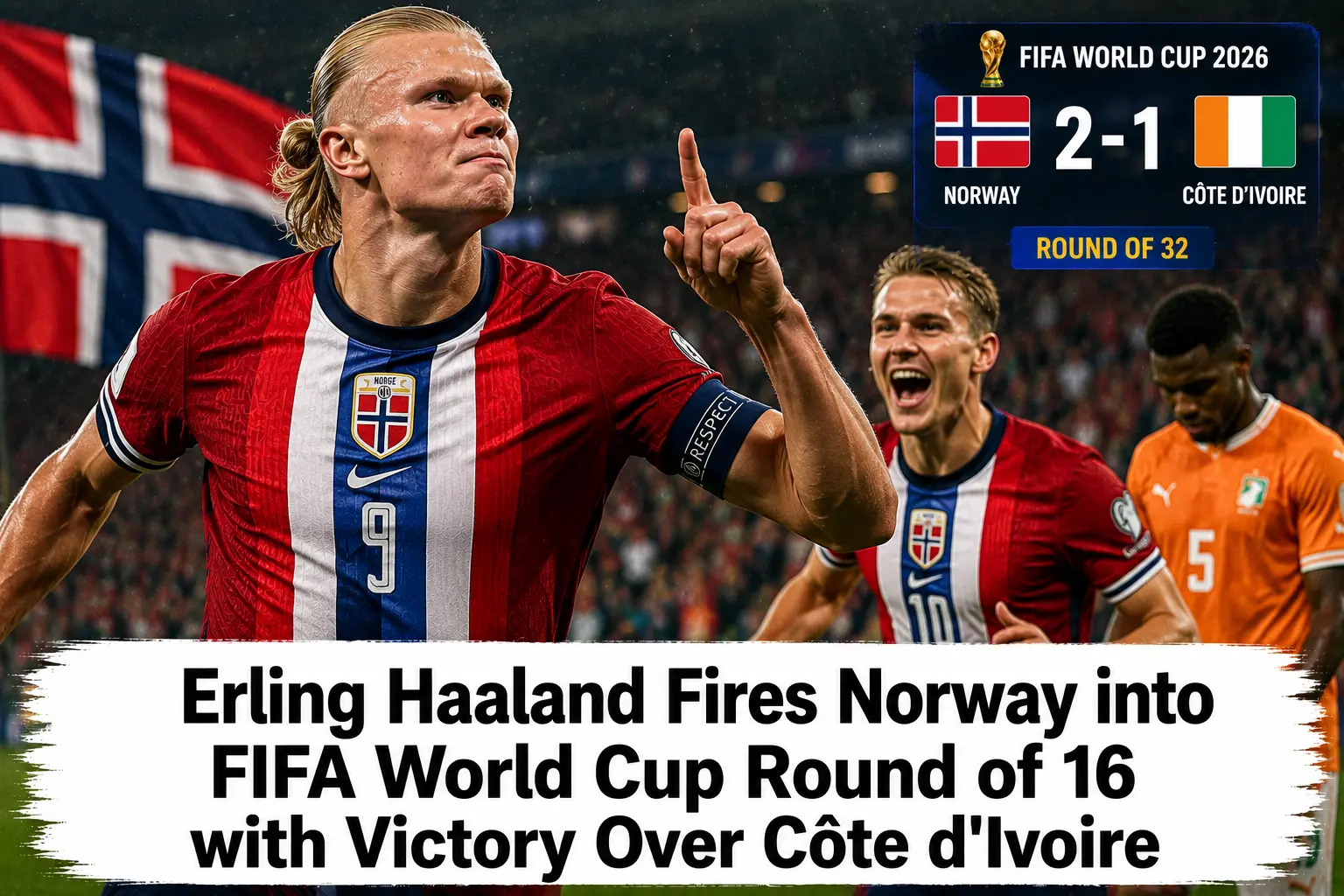Erling Haaland Fires Norway into FIFA World Cup Round of 16 with Victory Over Côte d’Ivoire