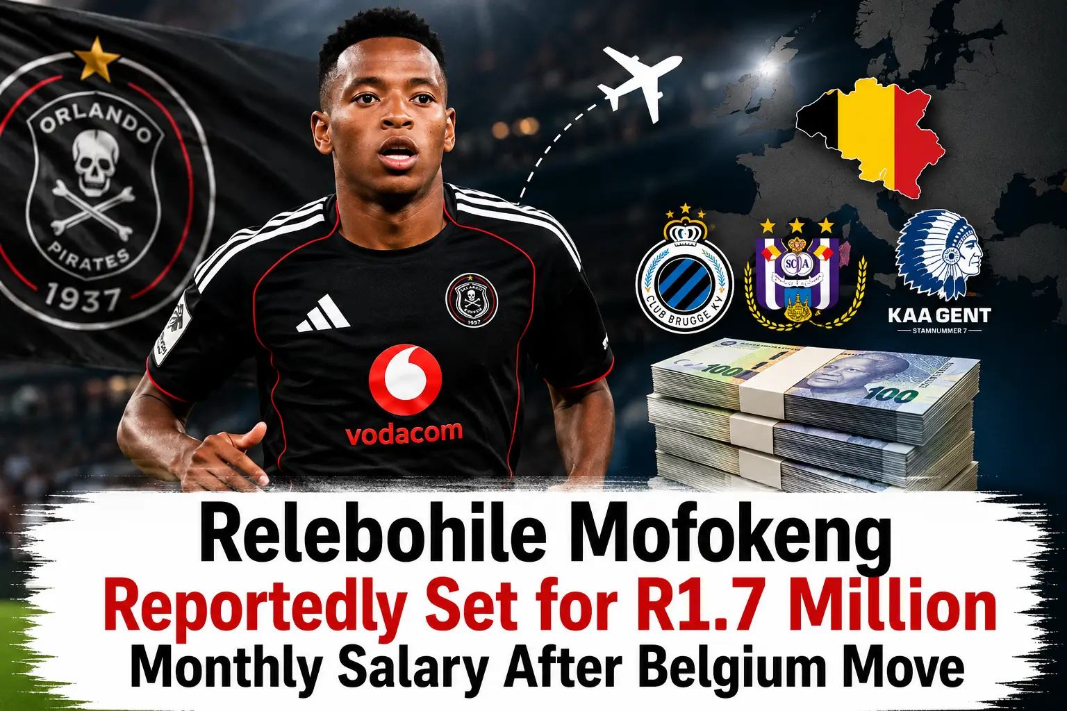 Relebohile Mofokeng Reportedly Set for R1.7 Million Monthly Salary After Belgium Move