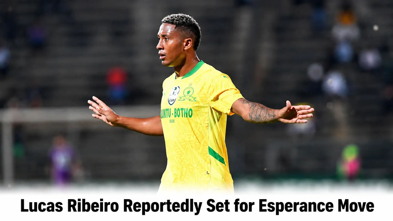 Former Mamelodi Sundowns Star Lucas Ribeiro Reportedly Set for Esperance Move