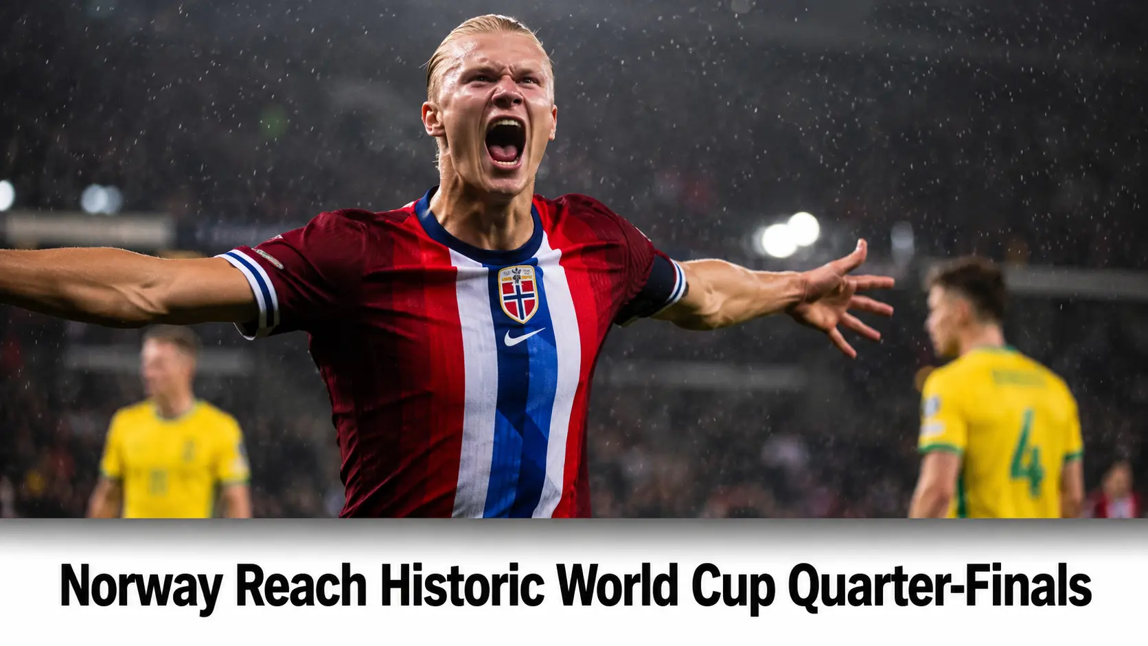 Erling Haaland’s Double Sends Brazil Crashing Out as Norway Reach Historic World Cup Quarter-Finals