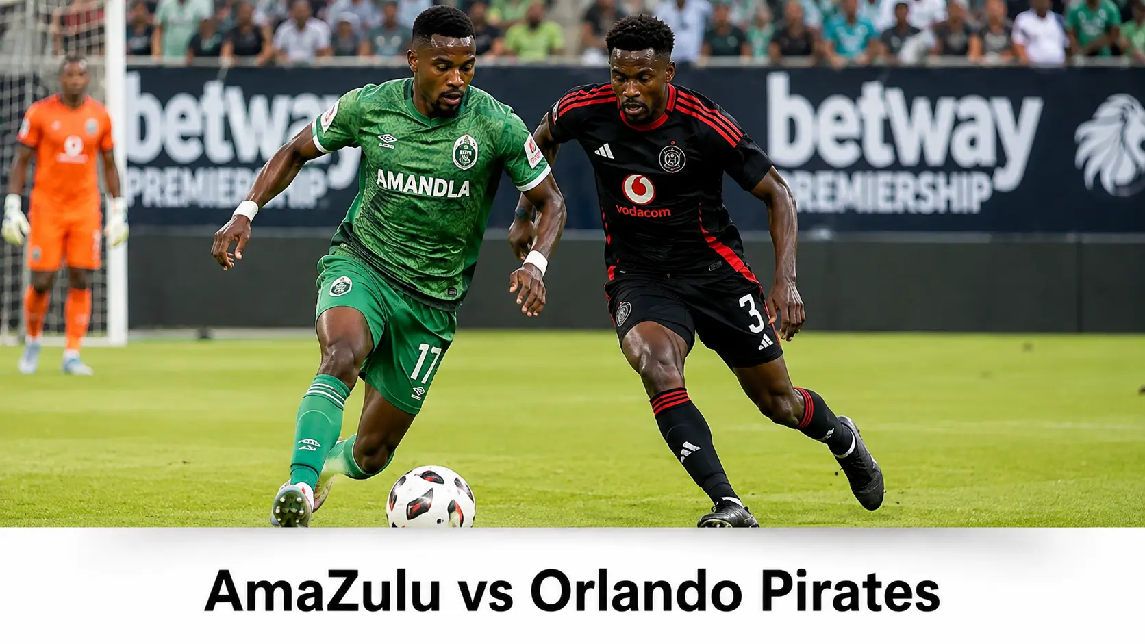 AmaZulu vs Orlando Pirates: Match Preview, Kick-Off Time and How to Watch Tonight