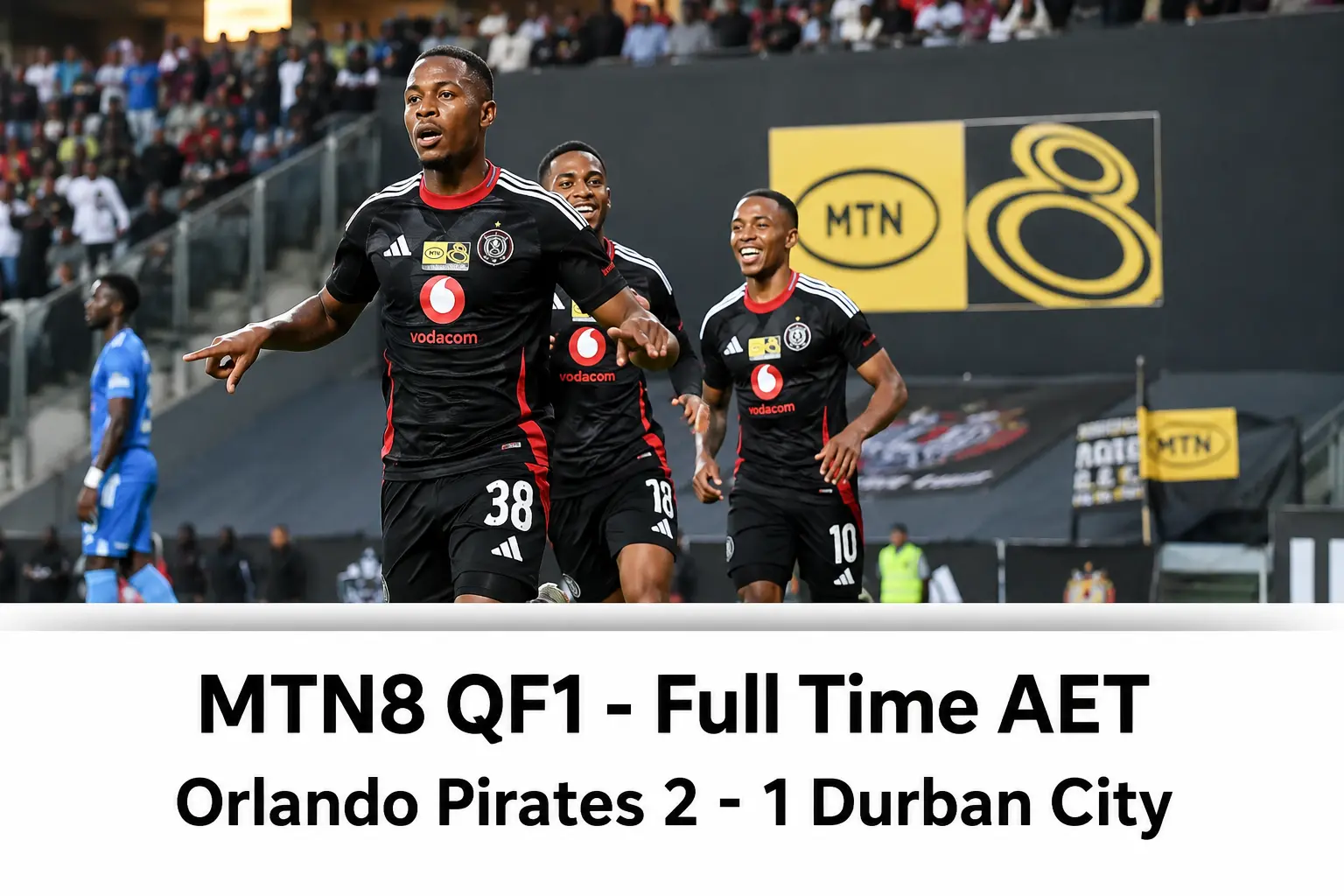 Orlando Pirates Beat Durban City 2-1 After Extra Time to Reach MTN8 Semi-Finals